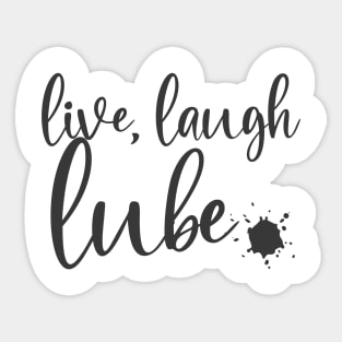 live, laugh, lube Sticker